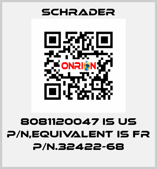 8081120047 is US P/N,equivalent is FR P/N.32422-68 Schrader