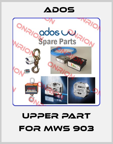 Upper part for MWS 903 Ados