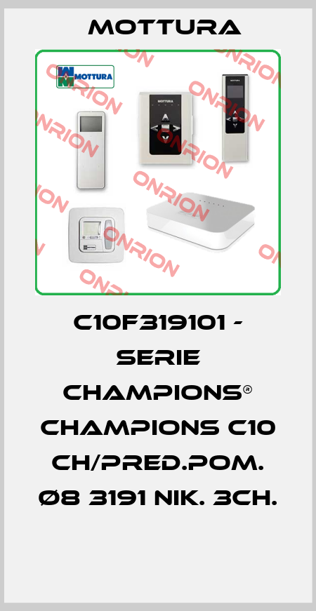 C10F319101 - SERIE CHAMPIONS® CHAMPIONS C10 CH/PRED.POM. Ø8 3191 NIK. 3CH.  MOTTURA
