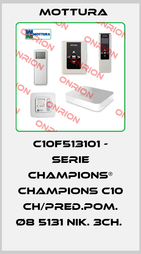 C10F513101 - SERIE CHAMPIONS® CHAMPIONS C10 CH/PRED.POM. Ø8 5131 NIK. 3CH.  MOTTURA