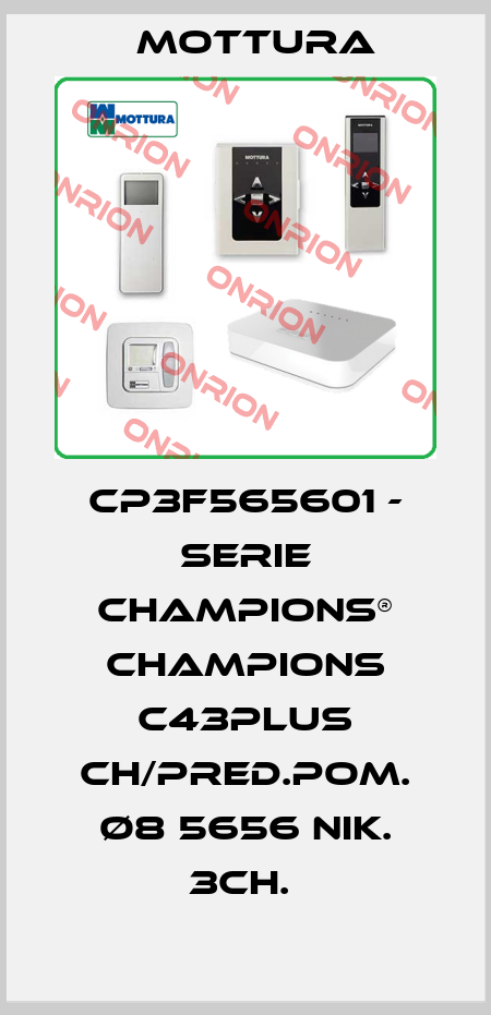 CP3F565601 - SERIE CHAMPIONS® CHAMPIONS C43PLUS CH/PRED.POM. Ø8 5656 NIK. 3CH.  MOTTURA