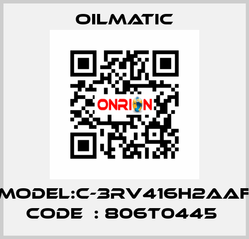 MODEL:C-3RV416H2AAF CODE  : 806T0445  OILMATIC