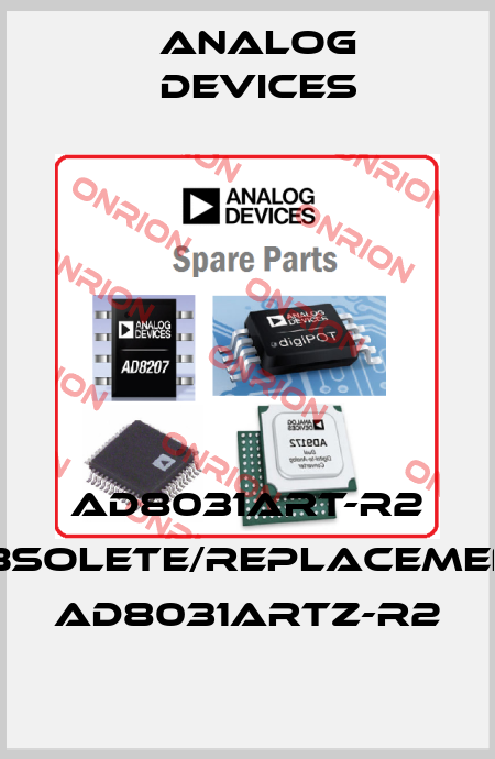 AD8031ART-R2 obsolete/replacement AD8031ARTZ-R2 Analog Devices
