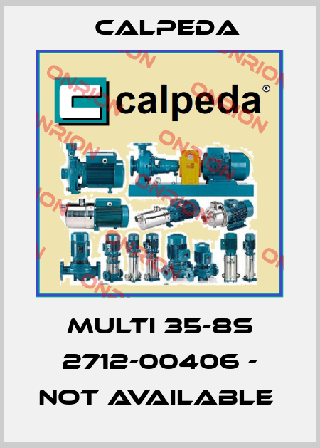MULTI 35-8S 2712-00406 - NOT AVAILABLE  Calpeda