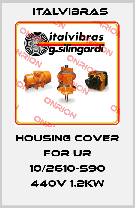 Housing cover for UR 10/2610-S90 440V 1.2KW Italvibras
