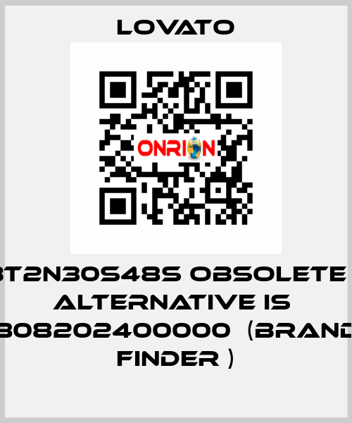 BT2N30S48S obsolete ,  alternative is  808202400000  (brand Finder ) Lovato