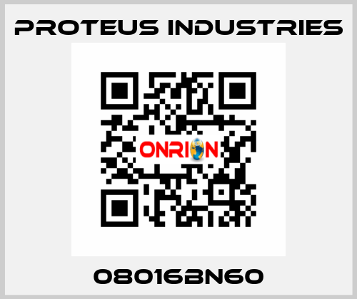 08016BN60 PROTEUS INDUSTRIES