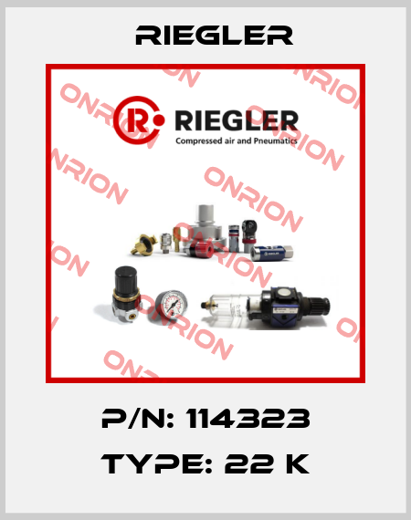 P/N: 114323 Type: 22 K Riegler