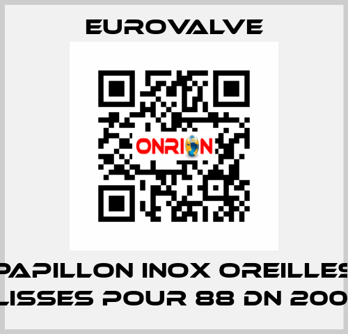 PAPILLON INOX OREILLES LISSES POUR 88 DN 200  Eurovalve