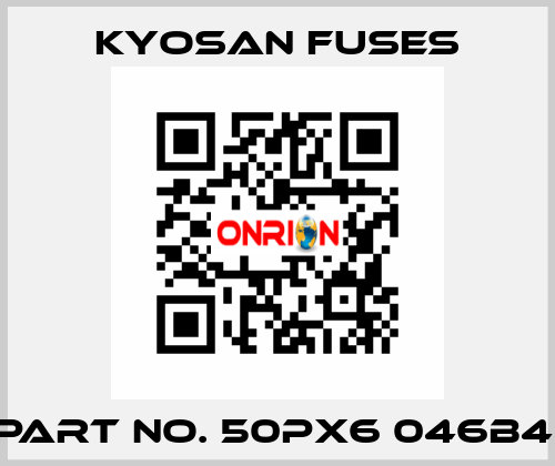 PART NO. 50PX6 046B4  Kyosan Fuses