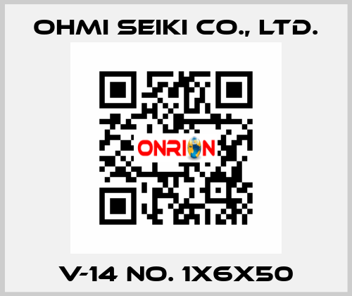 V-14 No. 1x6x50 Ohmi Seiki Co., Ltd.