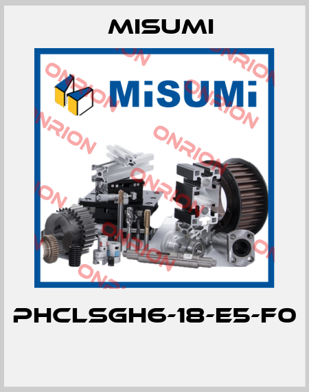 PHCLSGH6-18-E5-F0  Misumi