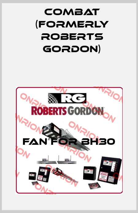 Fan for BH30 Combat (formerly Roberts Gordon)