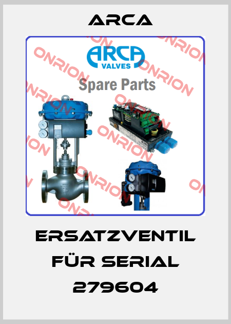 Ersatzventil für Serial 279604 ARCA