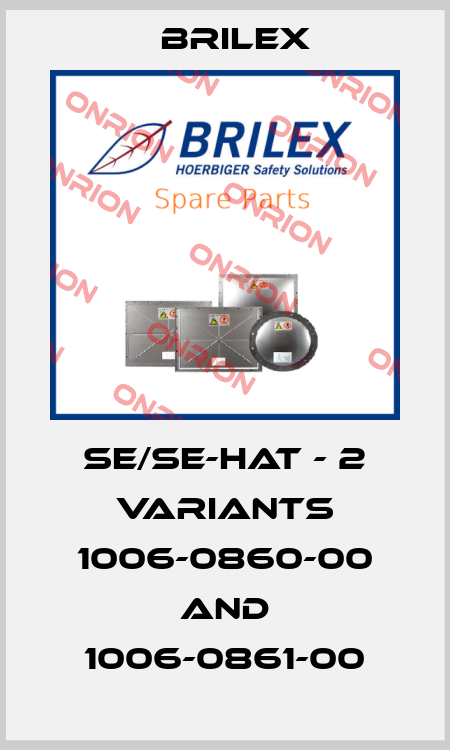 SE/SE-HAT - 2 variants 1006-0860-00 and 1006-0861-00 Brilex