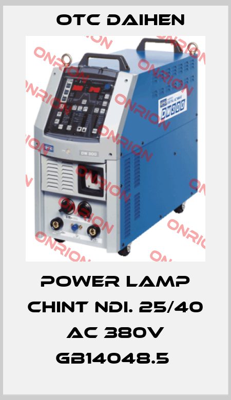 POWER LAMP CHINT NDI. 25/40 AC 380V GB14048.5  Otc Daihen