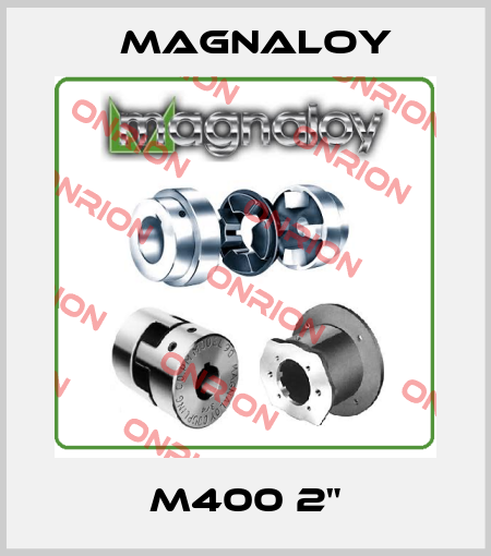 M400 2" Magnaloy