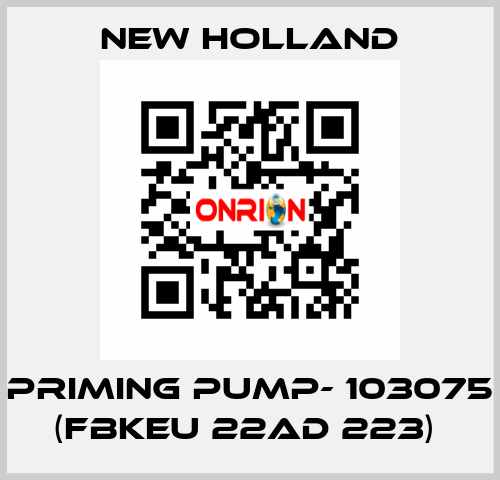 PRIMING PUMP- 103075 (FBKEU 22AD 223)  new holland