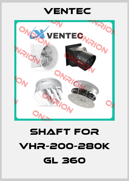 Shaft for VHR-200-280K GL 360 Ventec