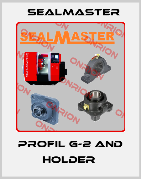PROFIL G-2 AND HOLDER  SealMaster