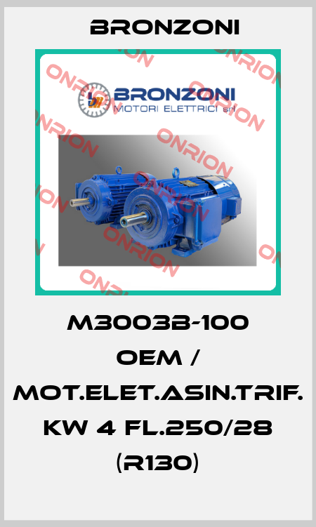 M3003B-100 OEM / MOT.ELET.ASIN.TRIF. KW 4 FL.250/28 (R130) Bronzoni