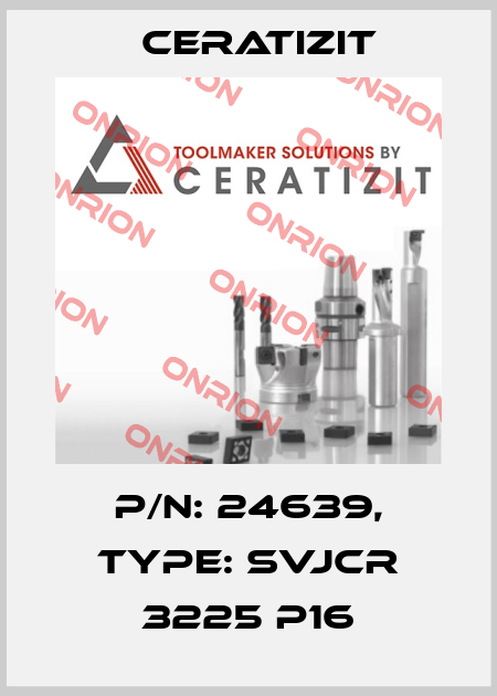 P/N: 24639, Type: SVJCR 3225 P16 Ceratizit
