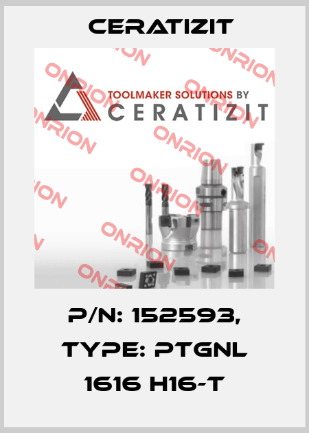 P/N: 152593, Type: PTGNL 1616 H16-T Ceratizit