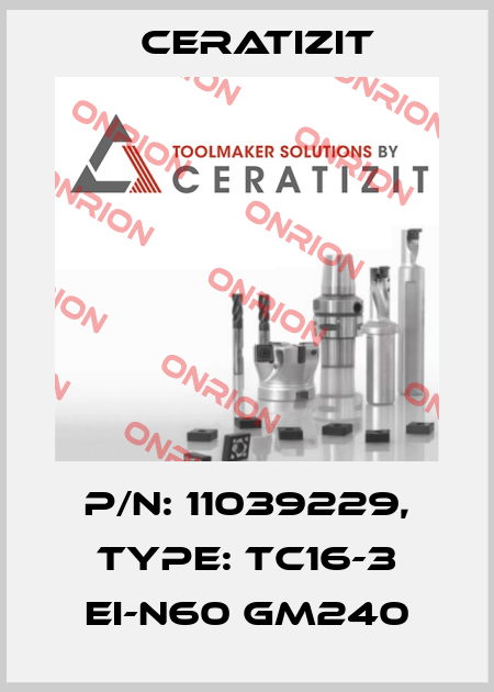 P/N: 11039229, Type: TC16-3 EI-N60 GM240 Ceratizit