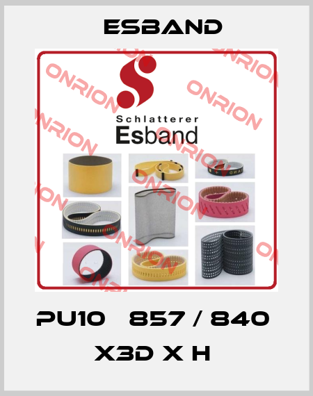 PU10   857 / 840  X3D X H  Esband