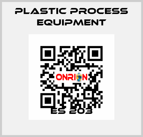 ES 203 PLASTIC PROCESS EQUIPMENT