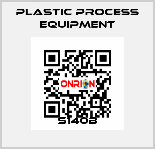 S140B PLASTIC PROCESS EQUIPMENT