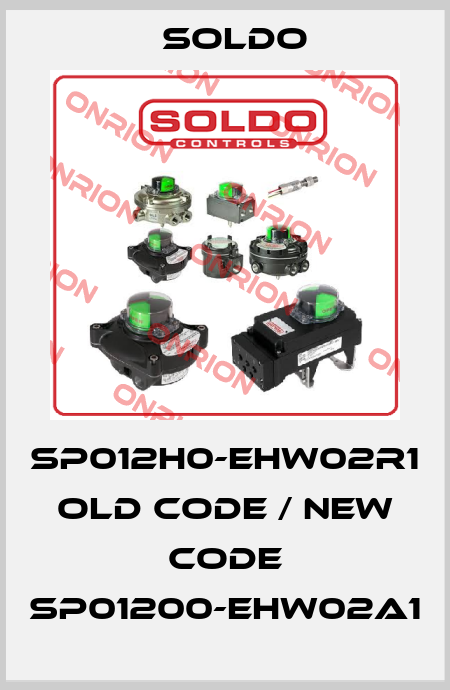 SP012H0-EHW02R1 old code / new code SP01200-EHW02A1 Soldo