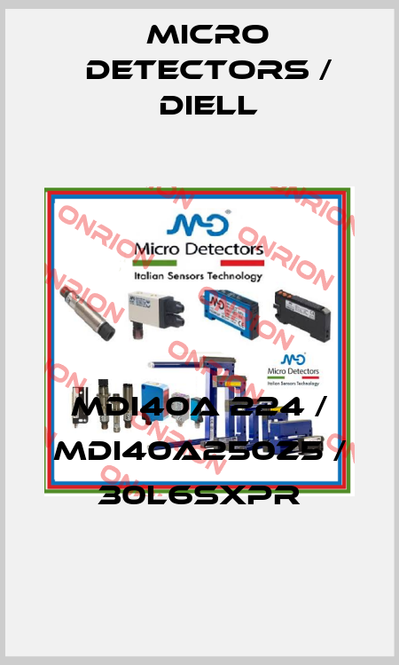 MDI40A 224 / MDI40A250Z5 / 30L6SXPR
 Micro Detectors / Diell
