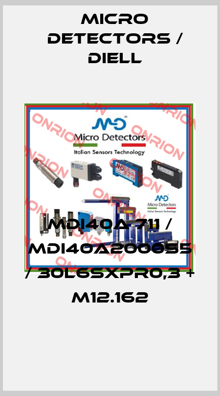 MDI40A 711 / MDI40A2000S5 / 30L6SXPR0,3 + M12.162
 Micro Detectors / Diell
