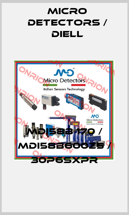 MDI58B 170 / MDI58B600Z5 / 30P6SXPR
 Micro Detectors / Diell