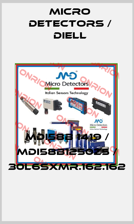 MDI58B 1419 / MDI58B1250Z5 / 30L6SXMR.162.162
 Micro Detectors / Diell