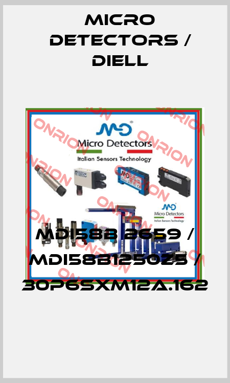 MDI58B 2659 / MDI58B1250Z5 / 30P6SXM12A.162
 Micro Detectors / Diell