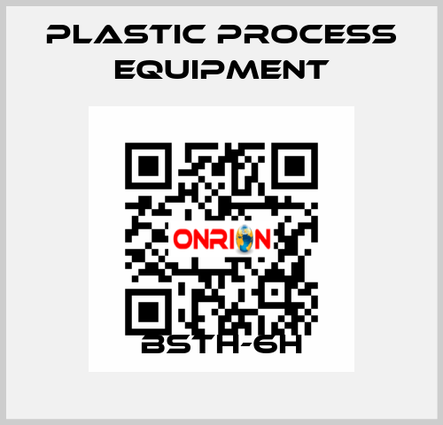 BSTH-6H PLASTIC PROCESS EQUIPMENT