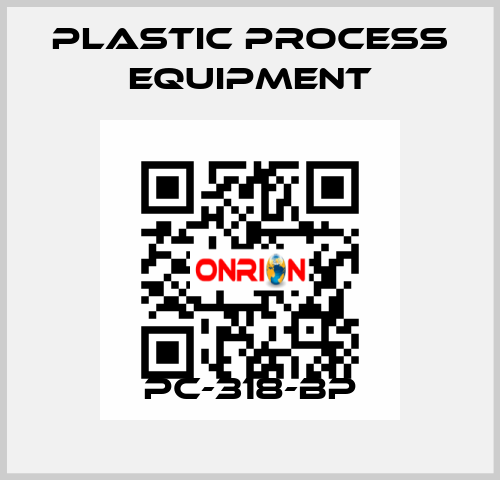 PC-318-BP PLASTIC PROCESS EQUIPMENT