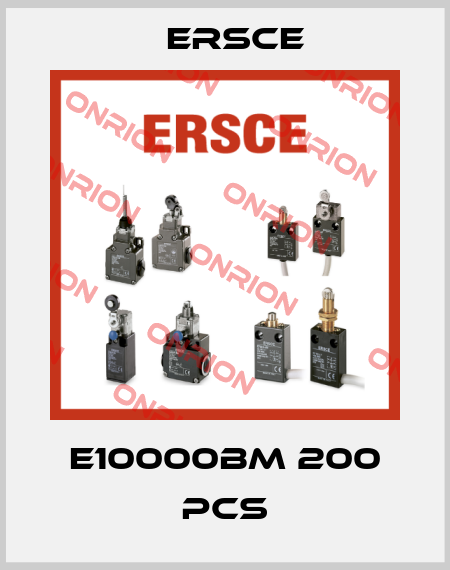 E10000BM 200 pcs Ersce