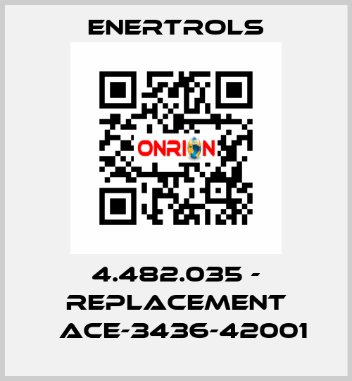 4.482.035 - replacement 	ACE-3436-42001 Enertrols