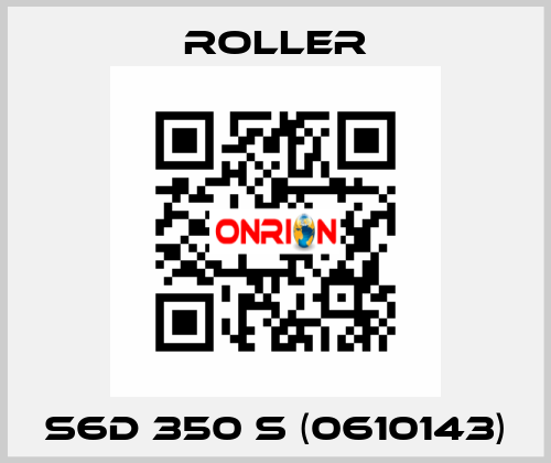 S6D 350 S (0610143) Roller