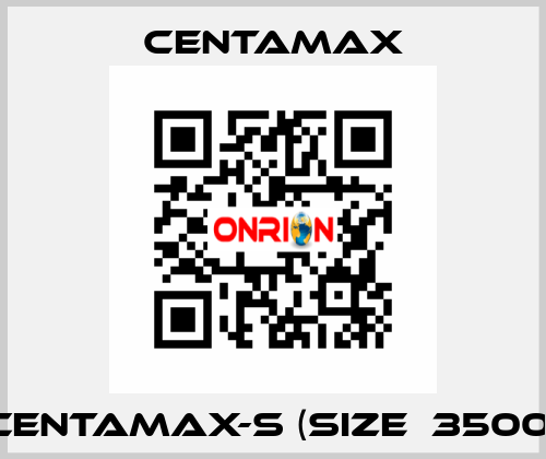 CENTAMAX-S (Size  3500) CENTAMAX