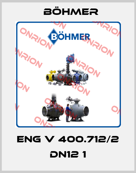 ENG V 400.712/2 DN12 1 Böhmer
