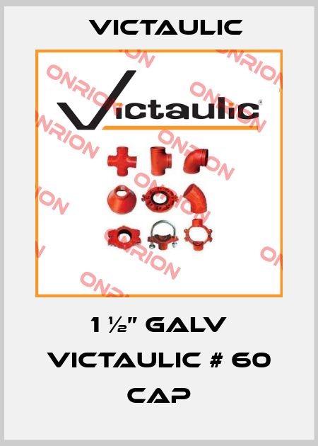 1 ½” GALV VICTAULIC # 60 CAP Victaulic