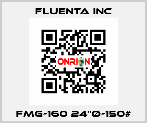 FMG-160 24”Ø-150# Fluenta Inc