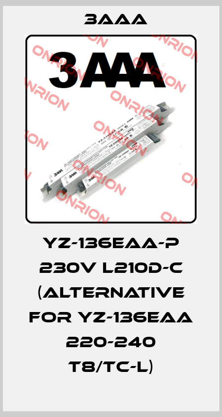 YZ-136EAA-P 230V L210D-C (alternative for YZ-136EAA 220-240 T8/TC-L) 3AAA