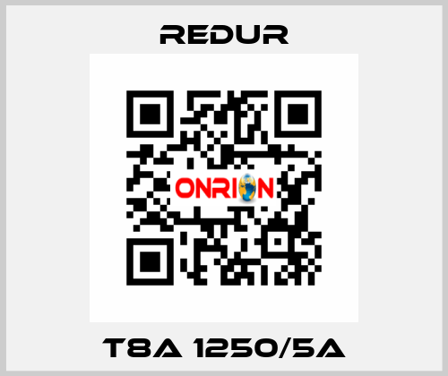 T8A 1250/5A Redur