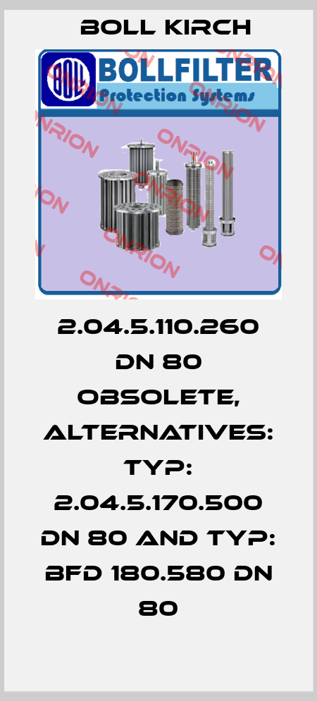 2.04.5.110.260 DN 80 obsolete, alternatives: Typ: 2.04.5.170.500 DN 80 and Typ: BFD 180.580 DN 80 Boll Kirch