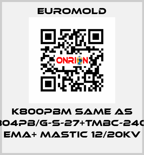 K800PBM same as 3x(K804PB/G-S-27+TMBC-240.400) EMA+ MASTIC 12/20KV EUROMOLD